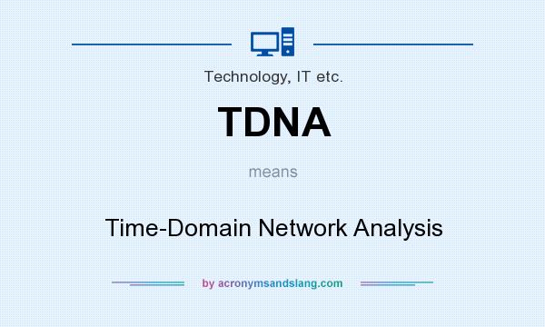 What does TDNA mean? It stands for Time-Domain Network Analysis