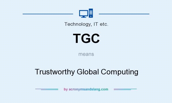What does TGC mean? It stands for Trustworthy Global Computing