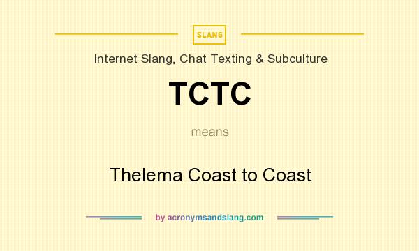 What does TCTC mean? It stands for Thelema Coast to Coast