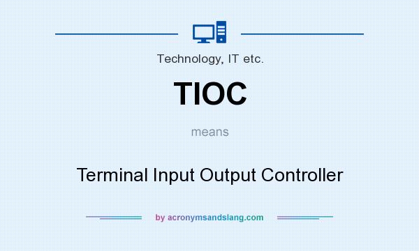 What does TIOC mean? It stands for Terminal Input Output Controller