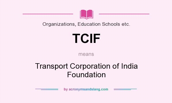 What does TCIF mean? It stands for Transport Corporation of India Foundation