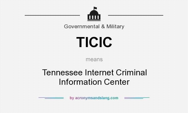 What does TICIC mean? It stands for Tennessee Internet Criminal Information Center