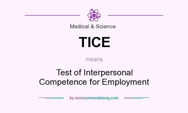 What does TICE mean? It stands for Test of Interpersonal Competence for Employment