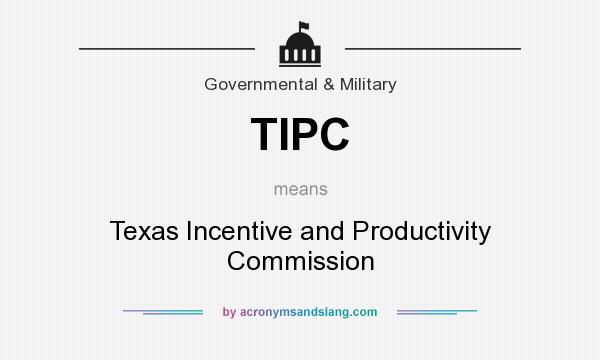 What does TIPC mean? It stands for Texas Incentive and Productivity Commission