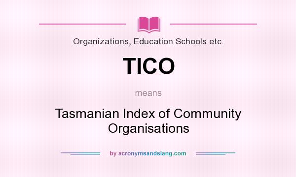 What does TICO mean? It stands for Tasmanian Index of Community Organisations