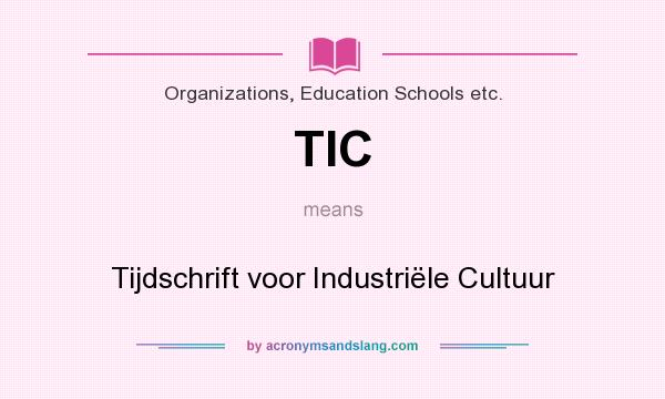 What does TIC mean? It stands for Tijdschrift voor Industriële Cultuur
