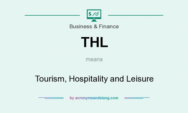 What does THL mean? It stands for Tourism, Hospitality and Leisure