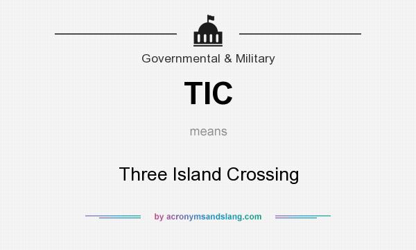What does TIC mean? It stands for Three Island Crossing