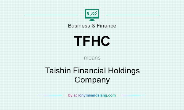What does TFHC mean? It stands for Taishin Financial Holdings Company
