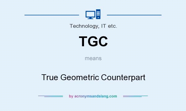 What does TGC mean? It stands for True Geometric Counterpart