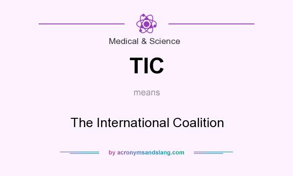 What does TIC mean? It stands for The International Coalition