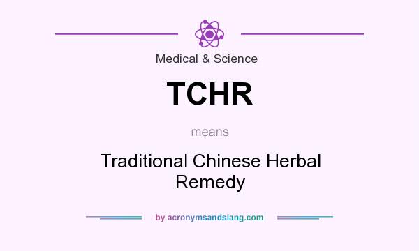 What does TCHR mean? It stands for Traditional Chinese Herbal Remedy