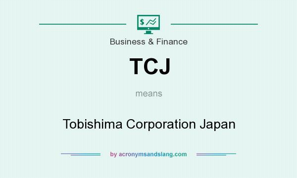 What does TCJ mean? It stands for Tobishima Corporation Japan