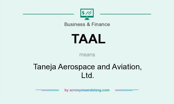 What does TAAL mean? It stands for Taneja Aerospace and Aviation, Ltd.