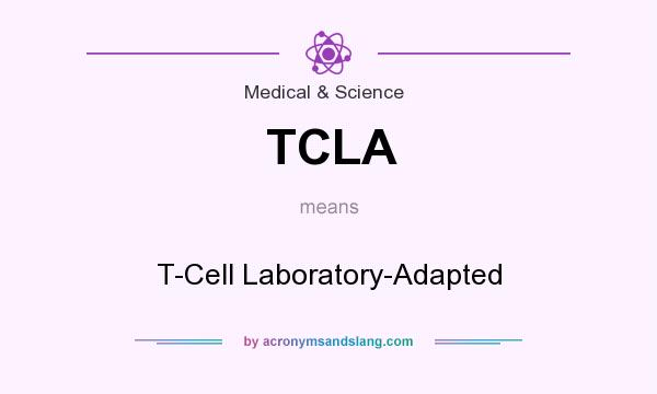 What does TCLA mean? It stands for T-Cell Laboratory-Adapted
