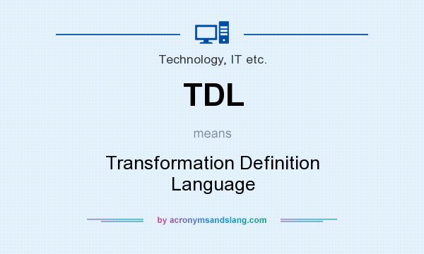 What does TDL mean? It stands for Transformation Definition Language