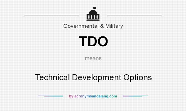What does TDO mean? It stands for Technical Development Options