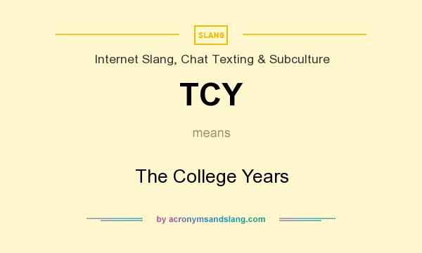 What does TCY mean? It stands for The College Years
