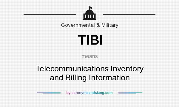 What does TIBI mean? It stands for Telecommunications Inventory and Billing Information