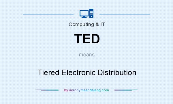 What does TED mean? It stands for Tiered Electronic Distribution