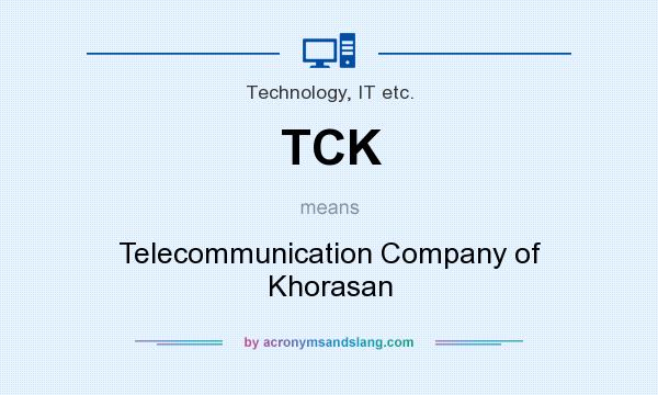 What does TCK mean? It stands for Telecommunication Company of Khorasan