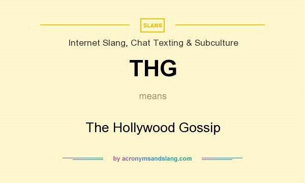What does THG mean? It stands for The Hollywood Gossip