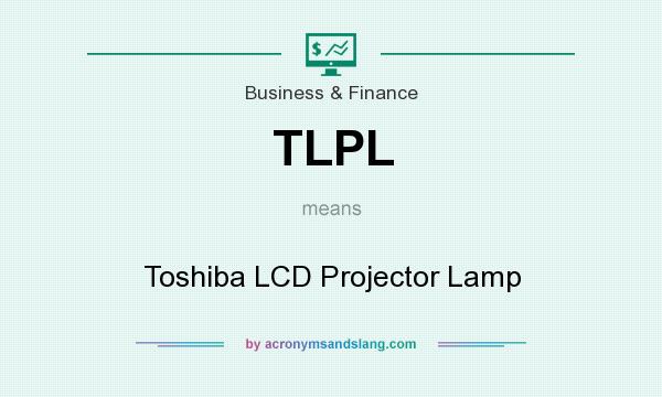 What does TLPL mean? It stands for Toshiba LCD Projector Lamp