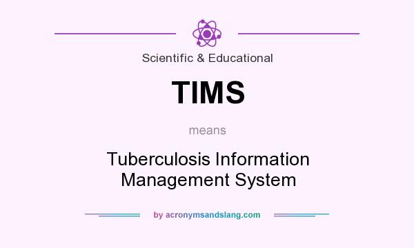 What does TIMS mean? It stands for Tuberculosis Information Management System