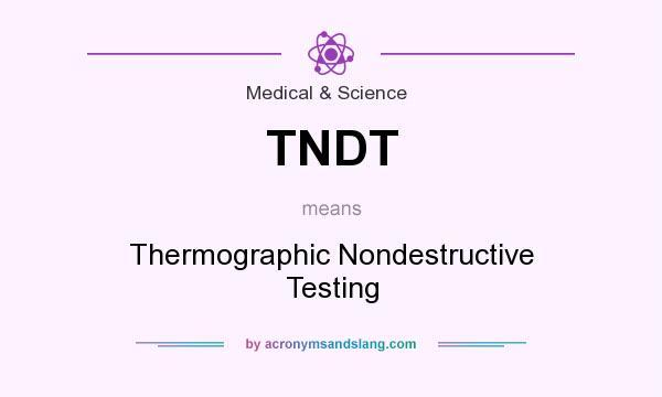 What does TNDT mean? It stands for Thermographic Nondestructive Testing