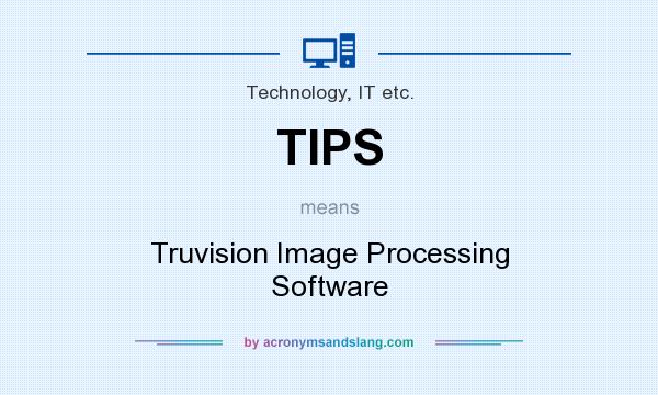 What does TIPS mean? It stands for Truvision Image Processing Software