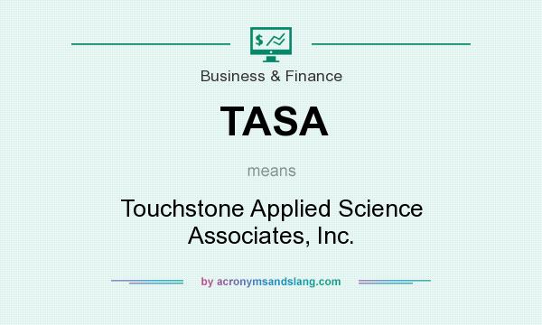 What does TASA mean? It stands for Touchstone Applied Science Associates, Inc.