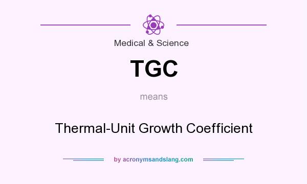 What does TGC mean? It stands for Thermal-Unit Growth Coefficient