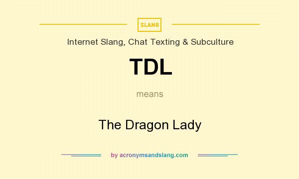 What does TDL mean? It stands for The Dragon Lady