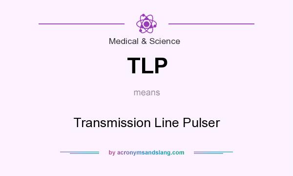 What does TLP mean? It stands for Transmission Line Pulser