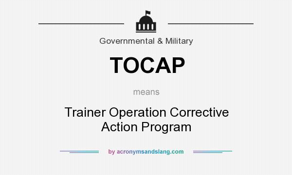 What does TOCAP mean? It stands for Trainer Operation Corrective Action Program
