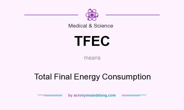 What does TFEC mean? It stands for Total Final Energy Consumption