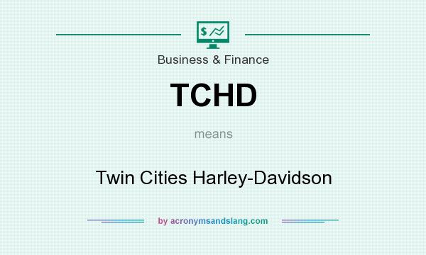 What does TCHD mean? It stands for Twin Cities Harley-Davidson
