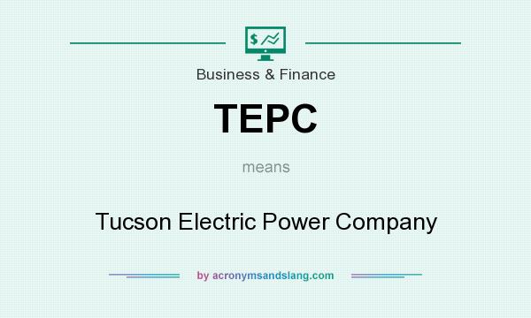 What does TEPC mean? It stands for Tucson Electric Power Company