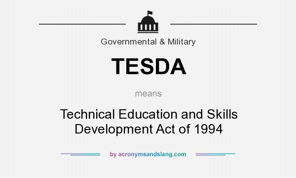 What does TESDA mean? It stands for Technical Education and Skills Development Act of 1994