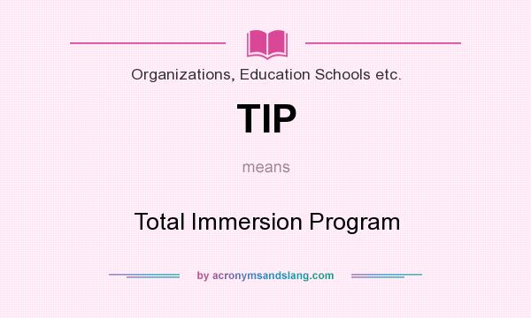 What does TIP mean? It stands for Total Immersion Program