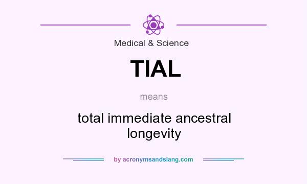 What does TIAL mean? It stands for total immediate ancestral longevity
