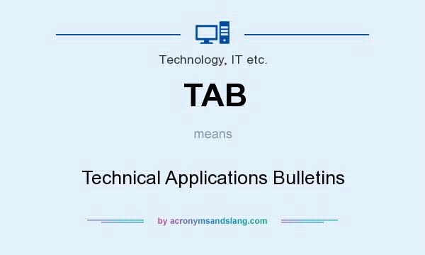 What does TAB mean? It stands for Technical Applications Bulletins