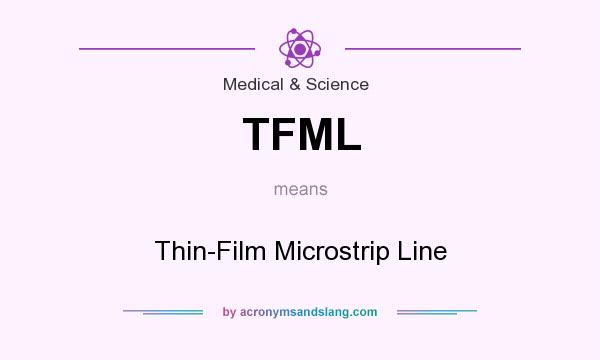 What does TFML mean? It stands for Thin-Film Microstrip Line