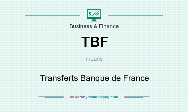 What does TBF mean? It stands for Transferts Banque de France