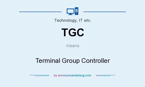 What does TGC mean? It stands for Terminal Group Controller
