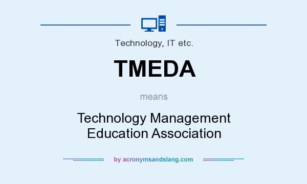 What does TMEDA mean? It stands for Technology Management Education Association