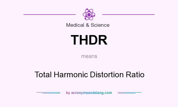 What does THDR mean? It stands for Total Harmonic Distortion Ratio