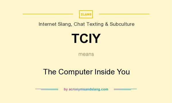 What does TCIY mean? It stands for The Computer Inside You