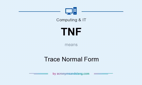 What does TNF mean? It stands for Trace Normal Form