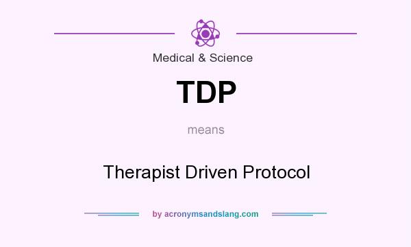 What does TDP mean? It stands for Therapist Driven Protocol